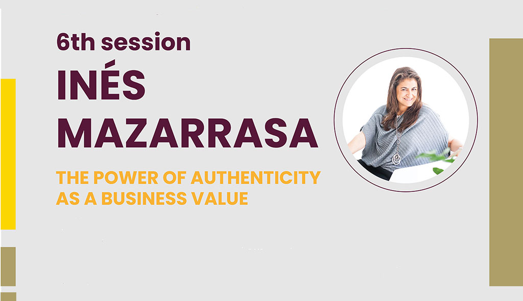 Webinar Formativo con Inés Mazarrasa. The power of authenticity as a business value.